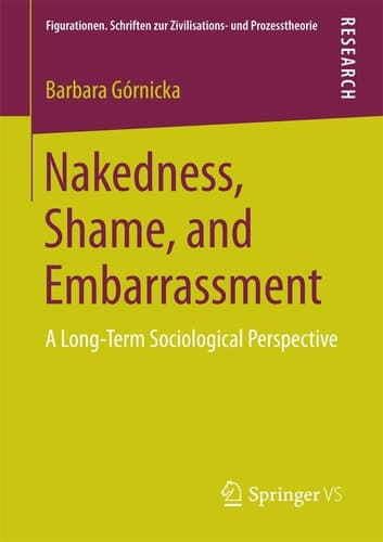 Nakedness, Shame, and Embarrassment A Long-Term Sociological Perspective