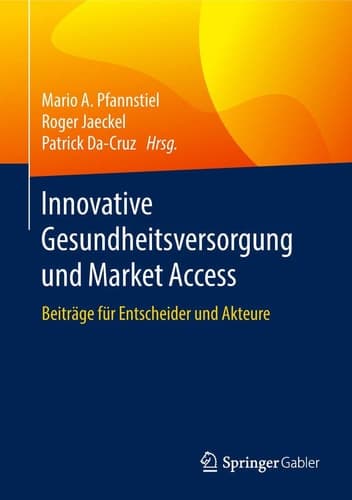 Innovative Gesundheitsversorgung und Market Access Beiträge für Entscheider und Akteure