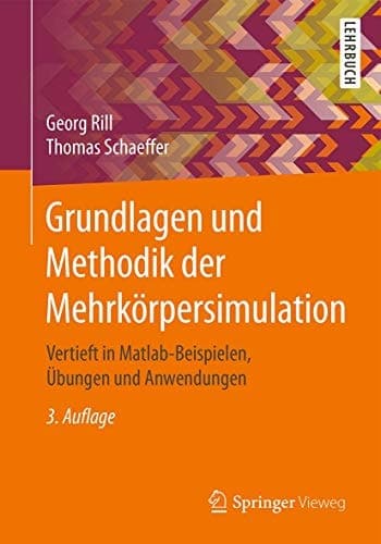 Grundlagen und Methodik der Mehrkörpersimulation Vertieft in Matlab-Beispielen, Übungen und Anwendungen