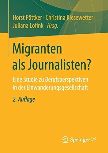 Migranten als Journalisten? Eine Studie zu Berufsperspektiven in der Einwanderungsgesellschaft