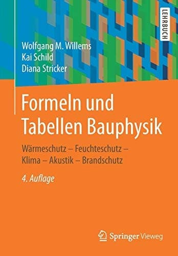 Formeln und Tabellen Bauphysik Wärmeschutz - Feuchteschutz - Klima - Akustik - Brandschutz