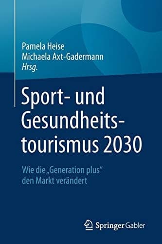Sport- und Gesundheitstourismus 2030 Wie die „Generation plus“ den Markt verändert