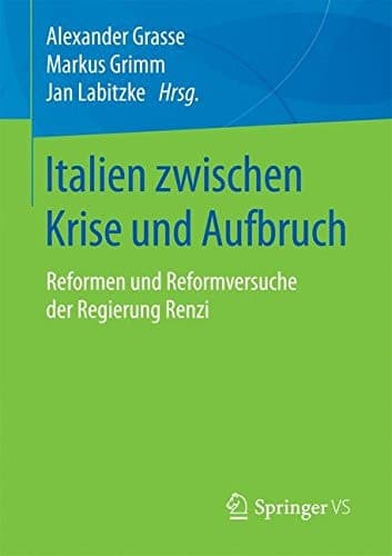 Italien zwischen Krise und Aufbruch Reformen und Reformversuche der Regierung Renzi