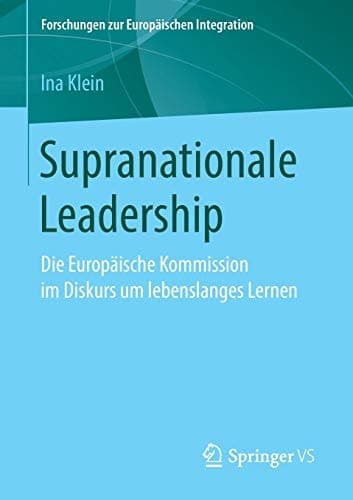 Supranationale Leadership Die Europäische Kommission im Diskurs um lebenslanges Lernen