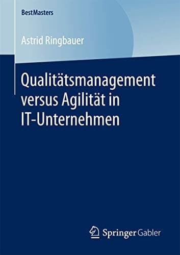Qualitätsmanagement versus Agilität in IT-Unternehmen