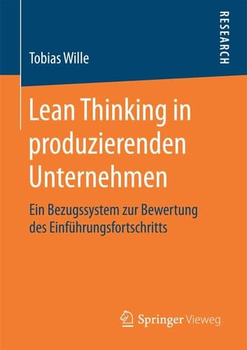 Lean Thinking in produzierenden Unternehmen Ein Bezugssystem zur Bewertung des Einführungsfortschritts