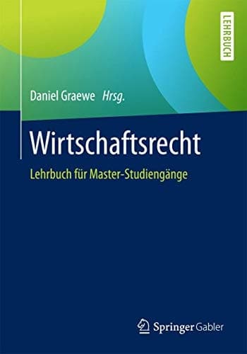 Wirtschaftsrecht Lehrbuch für Master-Studiengänge