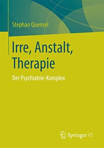 Irre, Anstalt, Therapie Der Psychiatrie-Komplex