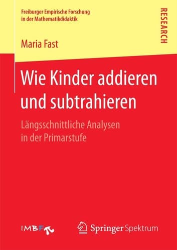 Wie Kinder addieren und subtrahieren Längsschnittliche Analysen in der Primarstufe