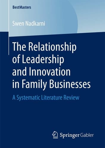 The Relationship of Leadership and Innovation in Family Businesses A Systematic Literature Review