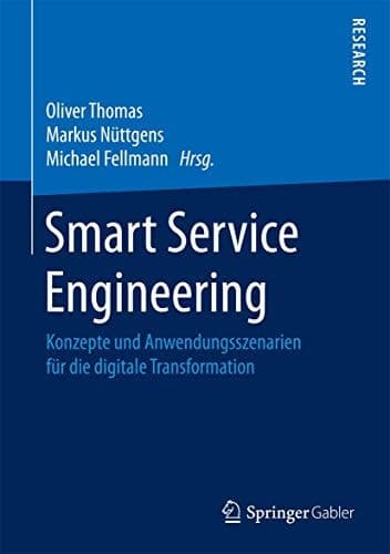 Smart Service Engineering Konzepte und Anwendungsszenarien für die digitale Transformation