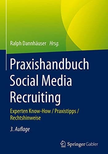 Praxishandbuch Social Media Recruiting Experten Know-How / Praxistipps / Rechtshinweise