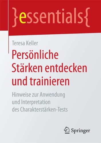 Persönliche Stärken entdecken und trainieren Hinweise zur Anwendung und Interpretation des Charakterstärken-Tests