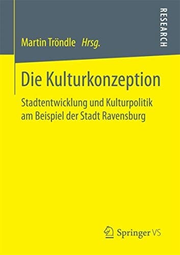 Die Kulturkonzeption Stadtentwicklung und Kulturpolitik am Beispiel der Stadt Ravensburg
