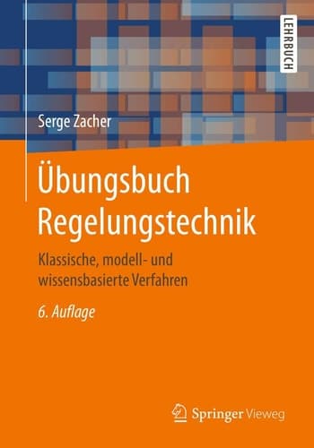 Übungsbuch Regelungstechnik Klassische, modell- und wissensbasierte Verfahren