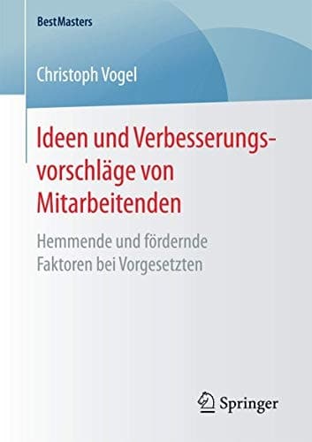 Ideen und Verbesserungsvorschläge von Mitarbeitenden Hemmende und fördernde Faktoren bei Vorgesetzten
