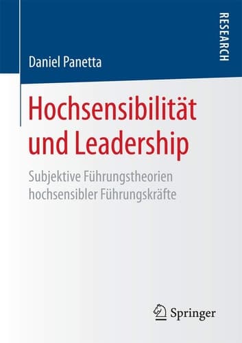 Hochsensibilität und Leadership Subjektive Führungstheorien hochsensibler Führungskräfte