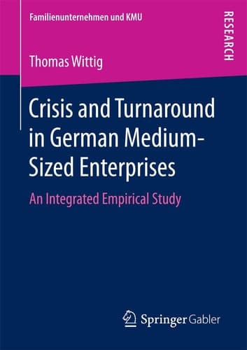 Crisis and Turnaround in German Medium-Sized Enterprises An Integrated Empirical Study