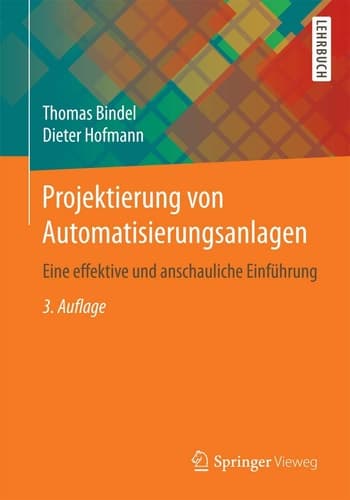 Projektierung von Automatisierungsanlagen Eine effektive und anschauliche Einführung