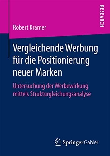 Vergleichende Werbung für die Positionierung neuer Marken Untersuchung der Werbewirkung mittels Strukturgleichungsanalyse