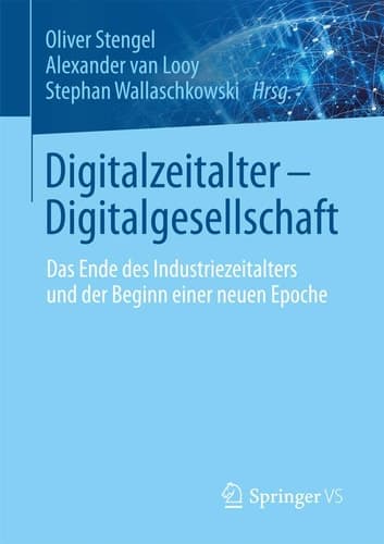 Digitalzeitalter - Digitalgesellschaft Das Ende des Industriezeitalters und der Beginn einer neuen Epoche