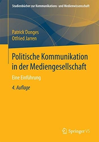 Politische Kommunikation in der Mediengesellschaft Eine Einführung