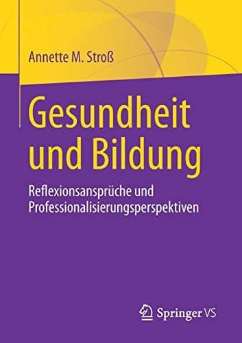 Gesundheit und Bildung Reflexionsansprüche und Professionalisierungsperspektiven