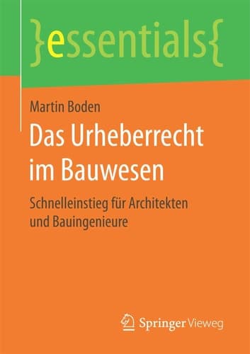 Das Urheberrecht im Bauwesen Schnelleinstieg für Architekten und Bauingenieure