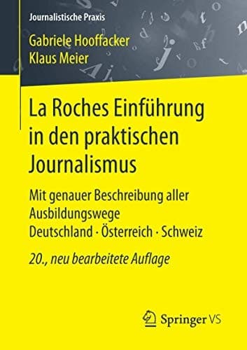 La Roches Einführung in den praktischen Journalismus Mit genauer Beschreibung aller Ausbildungswege Deutschland · Österreich · Schweiz