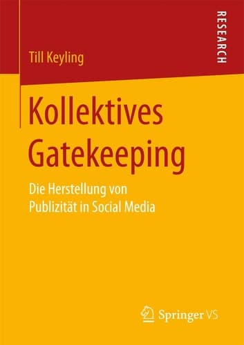 Kollektives Gatekeeping Die Herstellung von Publizität in Social Media