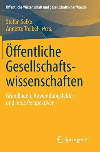 Öffentliche Gesellschaftswissenschaften Grundlagen, Anwendungsfelder und neue Perspektiven