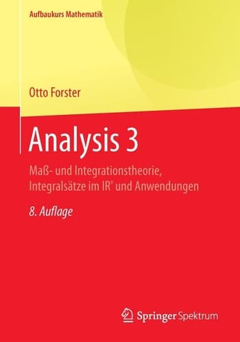Analysis 3 Maß- und Integrationstheorie, Integralsätze im IRn und Anwendungen