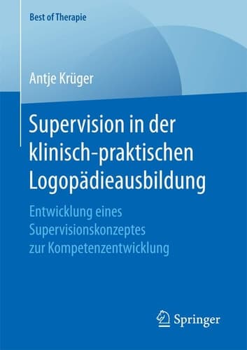 Supervision in der klinisch-praktischen Logopädieausbildung Entwicklung eines Supervisionskonzeptes zur Kompetenzentwicklung