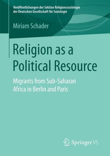 Religion as a Political Resource Migrants from Sub-Saharan Africa in Berlin and Paris