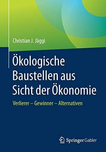 Ökologische Baustellen aus Sicht der Ökonomie Verlierer – Gewinner - Alternativen