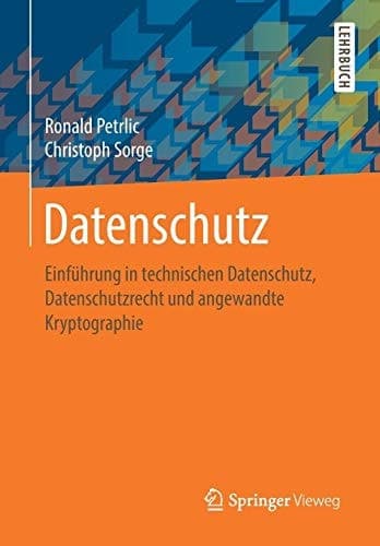 Datenschutz Einführung in technischen Datenschutz, Datenschutzrecht und angewandte Kryptographie