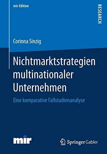Nichtmarktstrategien multinationaler Unternehmen Eine komparative Fallstudienanalyse
