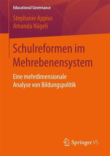 Schulreformen im Mehrebenensystem Eine mehrdimensionale Analyse von Bildungspolitik