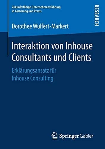 Interaktion von Inhouse Consultants und Clients Erklärungsansatz für Inhouse Consulting