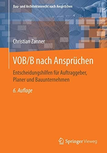 VOB/B nach Ansprüchen Entscheidungshilfen für Auftraggeber, Planer und Bauunternehmen