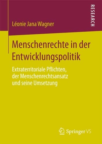 Menschenrechte in der Entwicklungspolitik Extraterritoriale Pflichten, der Menschenrechtsansatz und seine Umsetzung