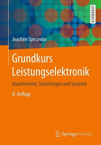 Grundkurs Leistungselektronik Bauelemente, Schaltungen und Systeme