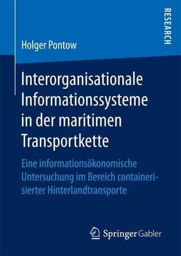 Interorganisationale Informationssysteme in der maritimen Transportkette Eine informationsökonomische Untersuchung im Bereich containerisierter Hinterlandtransporte