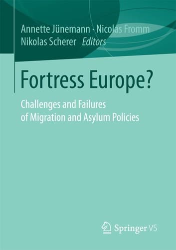Fortress Europe? Challenges and Failures of Migration and Asylum Policies