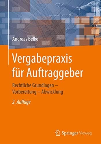Vergabepraxis für Auftraggeber Rechtliche Grundlagen - Vorbereitung - Abwicklung
