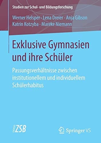 Exklusive Gymnasien und ihre Schüler Passungsverhältnisse zwischen institutionellem und individuellem Schülerhabitus