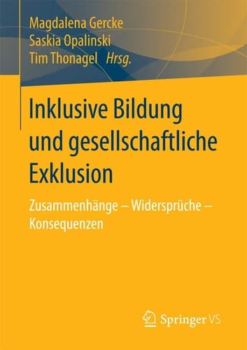 Inklusive Bildung und gesellschaftliche Exklusion Zusammenhänge – Widersprüche – Konsequenzen