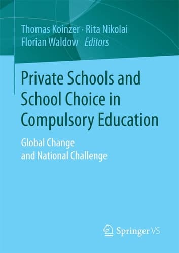 Private Schools and School Choice in Compulsory Education Global Change and National Challenge