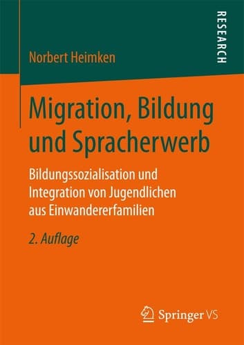 Migration, Bildung und Spracherwerb Bildungssozialisation und Integration von Jugendlichen aus Einwandererfamilien