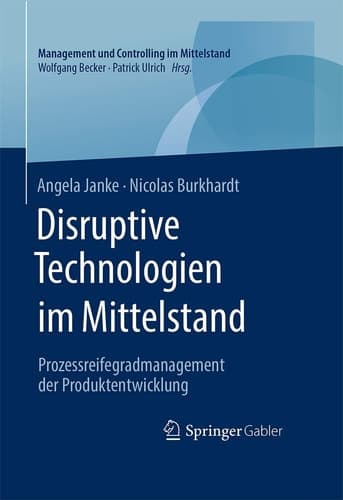 Disruptive Technologien im Mittelstand Prozessreifegradmanagement der Produktentwicklung
